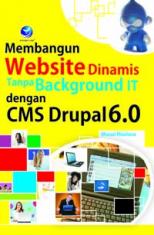 Membangun Website Dinamis Tanpa Background IT Dengan CMS Drupal 6.0